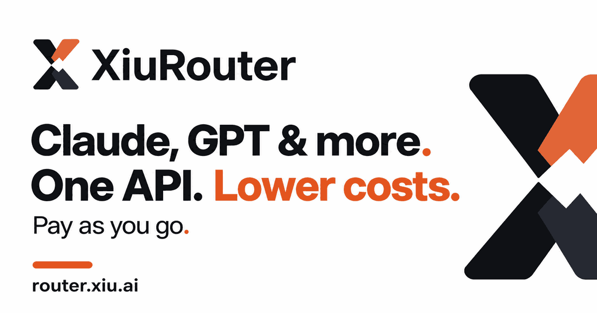 XiuRouter — Claude, GPT, Gemini, and more through one API